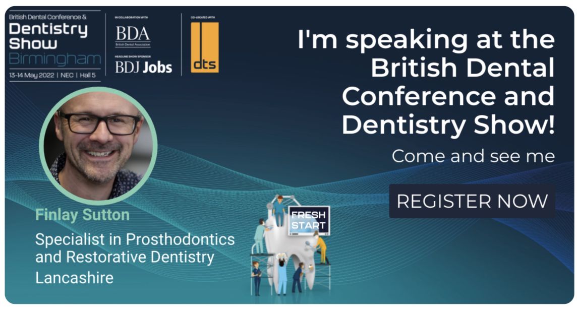 Finlay's speaking at the British Dental Conference 2022 please come along - NEC Saturday 14th May 2022