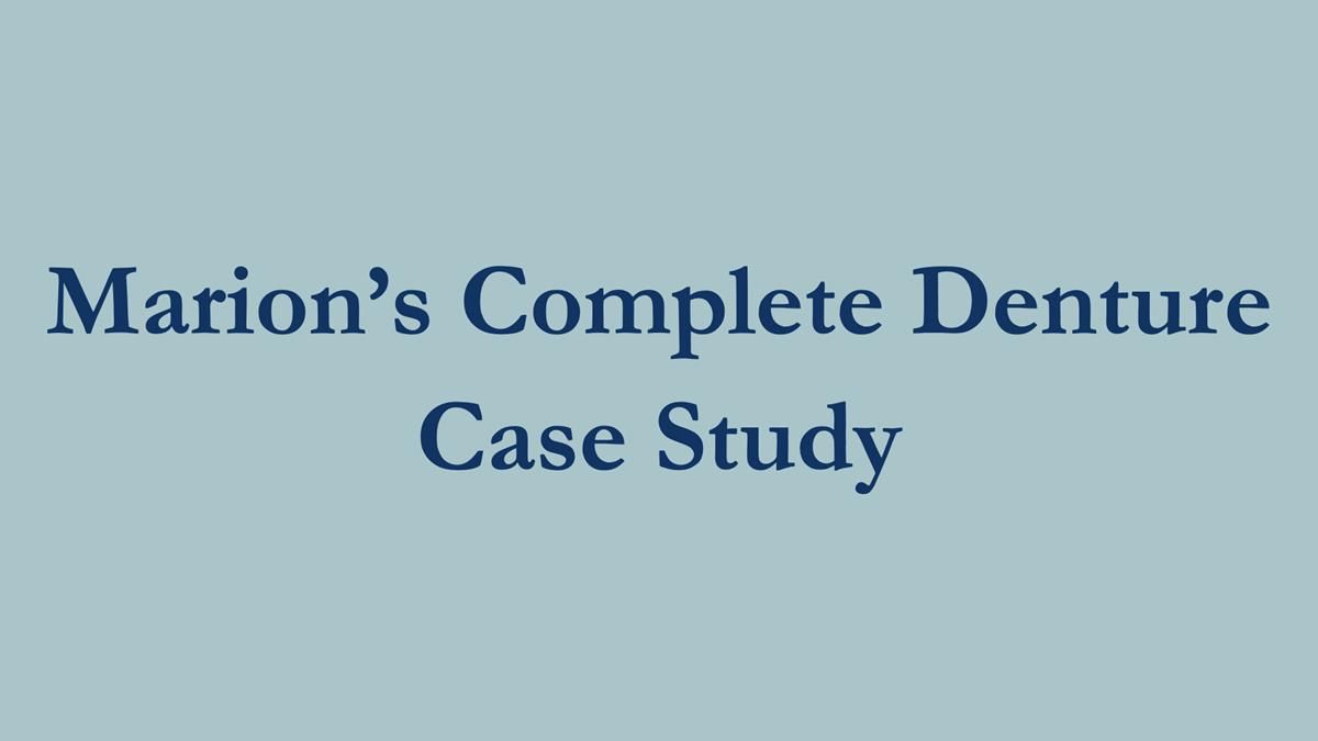 Newsletter 75: Marion’s case - Step-by-step complete denture workflow